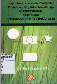 Pengembangan Posyandu,Peningkatan Pendapatan,Pengolahan Sampah juga Seni dan Pariwisata dalam rangka Pembangunan Masyarakat Desa