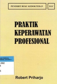 Praktik Keperawatan Profesional : Konsep Dasar & Hukum