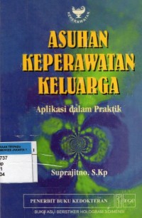 Asuhan keperawatan keluarga : Aplikasi dalam praktik