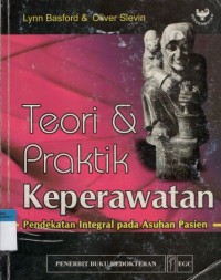 Teori & Praktik Keperawatan: Pendekatan Integral pada Asuhan Pasien