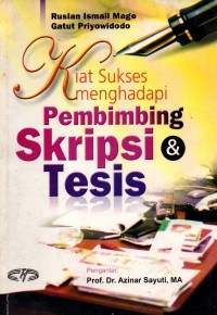 Kiat sukses menghadapi pembimbing skripsi & tesis