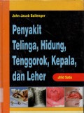 Penyakit Telinga,Hidung,Tenggorok,Kepala, dan Leher : jilid satu