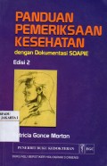 Panduan Pemeriksaan Kesehatan : dengan dokumentasi SOAPIE edisi 2