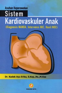 Asuhan Keperawatan Sistem Kardiovaskular Anak : Diagnosis NANDA, Intervensi NIC, Hasil NOC