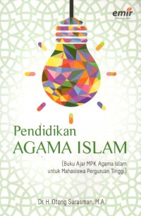 Pendidikan Agama Islam : Buku Ajar MPK Agama Islam untuk Mahasiswa Perguruan Tinggi