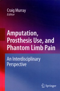 Amputation, Prosthesis Use,and phantom limb pain : An Interdisciplinary perspective