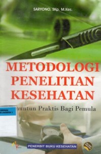 Metodologi Penelitian Kesehatan : Penuntun Praktis Bagi Pemula