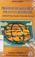 Program menjaga mutu pelayanan kesehatan : Aplikasi prinsip lingkaran pemecahan masalah