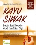 Kayu Siwak: Lebih Dari Sekedar Odol Dan Sikat Gigi