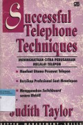 Successful Telephone Techniques : meningkatkan citra perusahaan melalui telepon